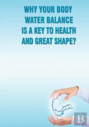 Why Your Body Water Balance Is A Key To Health And Great Shape?