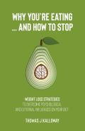 Why You'Re Eating... And How To Stop.