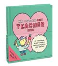 Why You'Re The Best Teacher Ever!: Fill-In-The-Love Book
