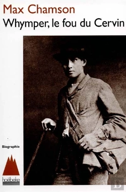 Bertrand.pt - Whymper ; Le Fou Du Cervin