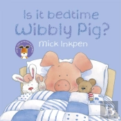 Wibbly Pig: Is It Bedtime Wibbly Pig?