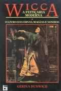 Wicca - A Feitiçaria Moderna