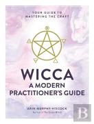 Wicca: A Modern Practitioner'S Guide