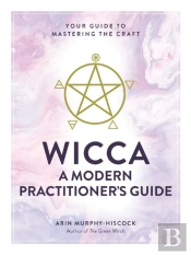 Wicca: A Modern Practitioner'S Guide