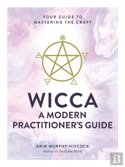 Bertrand.pt - Wicca: A Modern Practitioner'S Guide