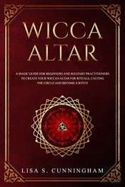 Wicca Altar: A Magic Guide For Beginners