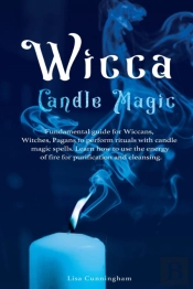Wicca Candle Magic: Fundamental Guide Fo