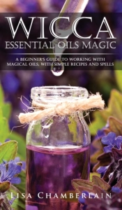 Wicca Essential Oils Magic: A Beginner'S
