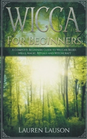 Wicca For Beginners: A Complete Beginner