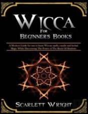 Wicca For Beginners Books: 2 Manuscripts