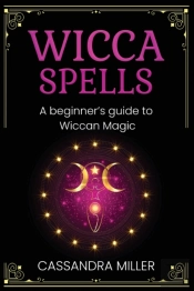 Wicca Spells: A Beginner'S Guide To Wicc