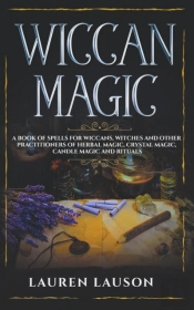 Wiccan Magic: A Book Of Spells For Wicca