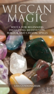 Wiccan Magic: Wicca For Beginners Includ