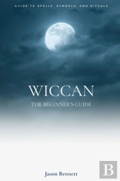 Wiccan: Wicca For Beginners - Guide To M