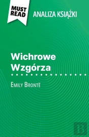 Wichrowe Wzgórza Ksiazka Emily Brontë (Analiza Ksiazki) : Pelna Analiza I Szczególowe Podsumowanie Pracy