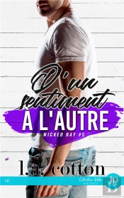 Wicked Bay T.5 : D'Un Sentiment À L'Autre