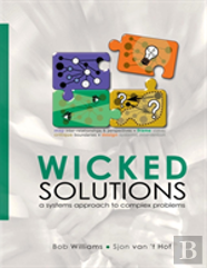 Wicked Solutions : A Systems Approach To Complex Problems