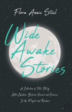 Bertrand.pt - Wide Awake Stories - A Collection Of Tales Told By Little Children, Between Sunset And Sunrise, In The Panjab And Kashmir