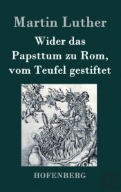 Wider Das Papsttum Zu Rom, Vom Teufel Gestiftet
