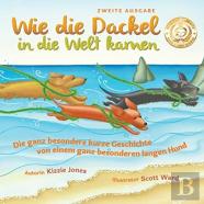 Wie Die Dackel In Die Welt Kamen (Second Edition German/English Bilingual Hard Cover)