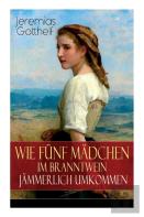 Wie F Nf M Dchen Im Branntwein J Mmerlich Umkommen