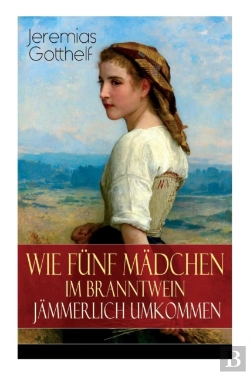 Bertrand.pt - Wie F Nf M Dchen Im Branntwein J Mmerlich Umkommen