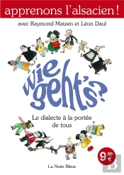 Wie Geth'S ? Apprenons L'Alsacien