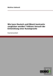 Wie Kann Deutsch Und Elbisch Kontrastiv Verglichen Werden? Tolkiens Versuch Der Entwicklung Einer Kunstsprache