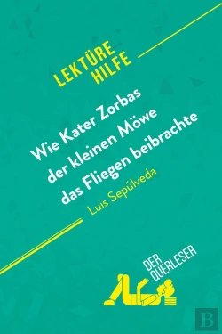 Bertrand.pt - Wie Kater Zorbas Der Kleinen Mowe Das Fliegen Beibrachte Von Luis Sepúlveda (Lektürehilfe) : Detaillierte Zusammenfassung, Personenanalyse Und Interpretation