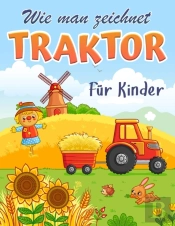 Wie Man Einen Traktor Malt: Wie Man Eine