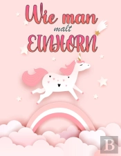 Wie Man Einh Rner Zeichnet Buch F R Kind
