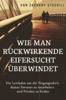 Wie Man Ruckwirkende Eifersucht Uberwindet