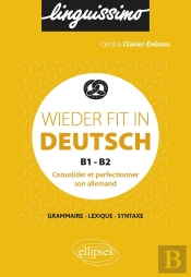 Wieder Fit In Deutsch ; Consolider Et Perfectionner Son Allemand ; B1-B2