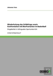 Wiederholung Des Dribblings Sowie Konfrontation Mit Wurfvarianten Im Basketball