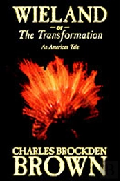 Wieland; Or, The Transformation. An American Tale