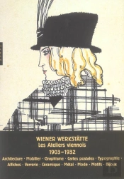 Wiener Werkstatte ; Les Ateliers Viennois, 1903-1932