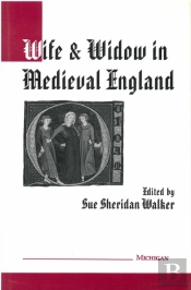 Wife And Widow In Medieval England