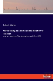 Wife Beating As A Crime And Its Relation To Taxation