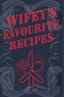 Wifey'S Favourite Recipes - Add Your Own Recipe Book