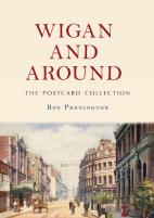 Wigan And Around: The Postcard Collection