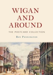 Wigan And Around: The Postcard Collection
