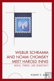 Wilbur Schramm And Noam Chomsky Meet Harold Innis