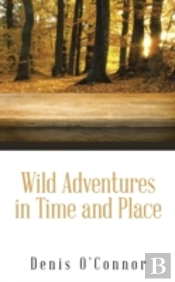 Wild Adventures In Time And Place