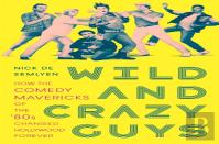 Wild And Crazy Guys