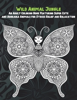 Bertrand.pt - Wild Animal Jungle - An Adult Coloring Book Featuring Super Cute And Adorable Animals For Stress Relief And Relaxation