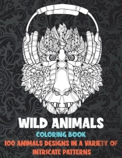 Wild Animals - Coloring Book - 100 Animals Designs In A Variety Of Intricate Patterns