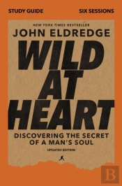 Wild At Heart Study Guide, Updated Edition