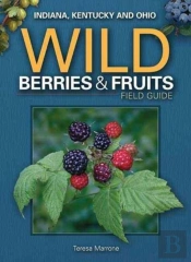 Wild Berries & Fruits Field Guide Of Indiana, Kentucky And Ohio
