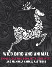 Wild Bird And Animal - Unique Coloring Book With Zentangle And Mandala Animal Patterns