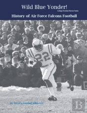 Wild Blue Yonder! History Of Air Force Falcons Football